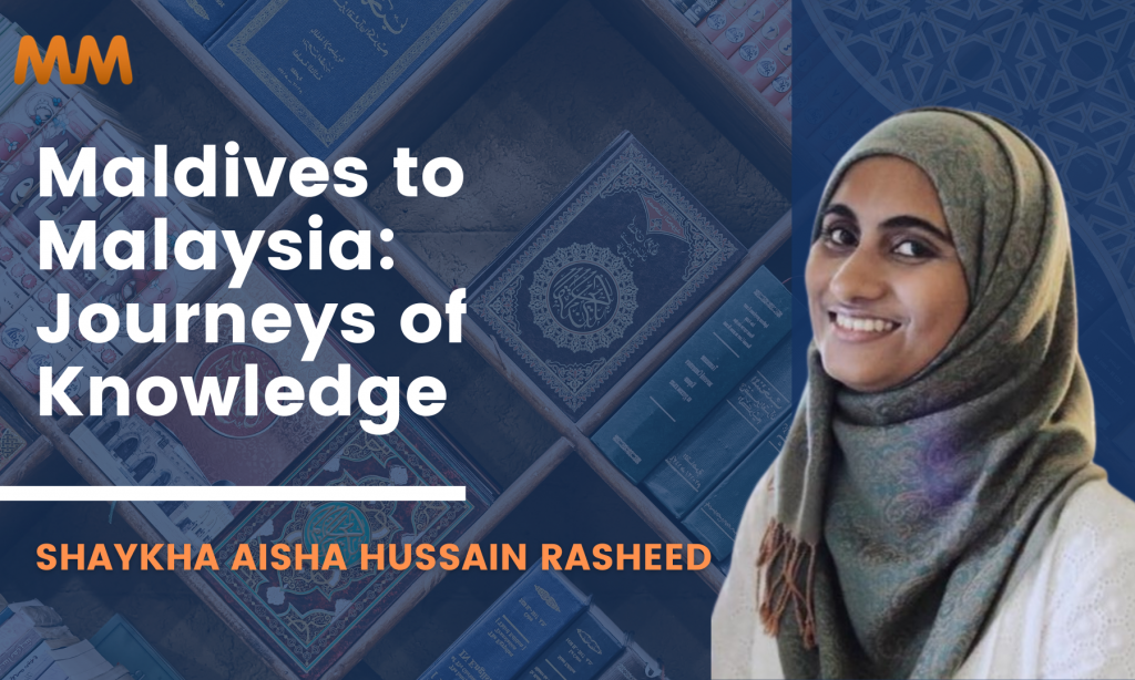 [Podcast] From the Maldives to Malaysia: A Shaykha’s Story | Shaykha Aisha Hussain Rasheed