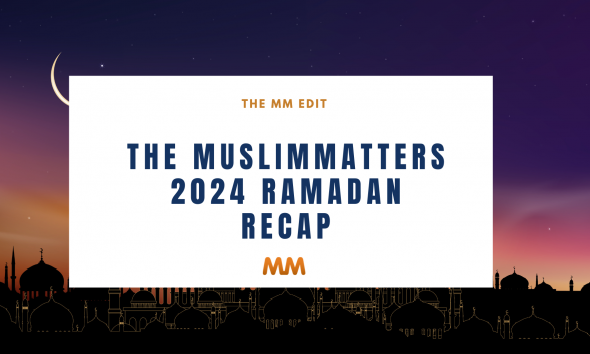 The MM Recap: MuslimMatters' Most Popular Ramadan Articles [2024 ...