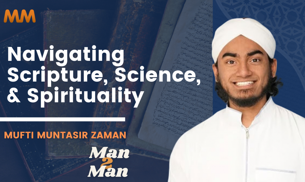 Podcast [Man2Man]: Hadith and Beyond | Mufti Muntasir Zaman