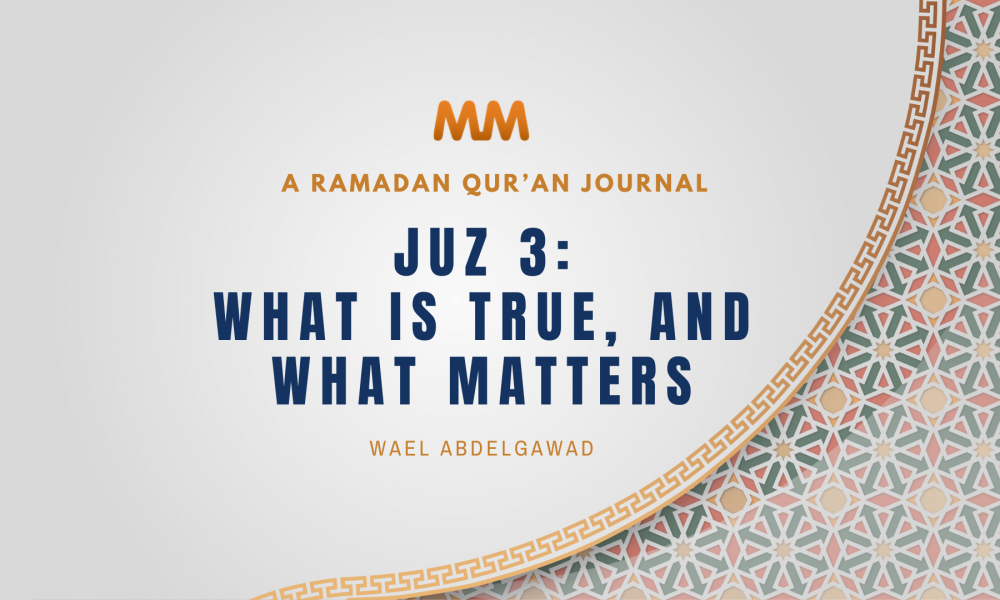 A Ramadan Quran Journal: A MuslimMatters Series – [Juz 3] What Is True ...